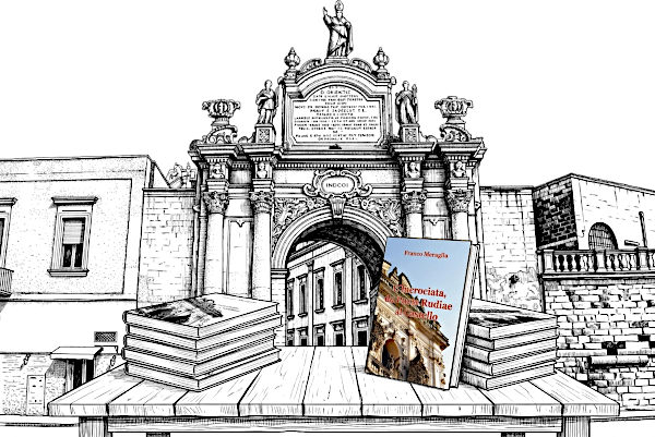 Il mio primo libro: Lecce, l'incrociata da Porta Rudiae al Castello